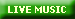 LIVE MUSIC