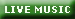 LIVE MUSIC